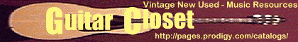 Guitar Closet: Vintage New & Used Guitars & Music Resources